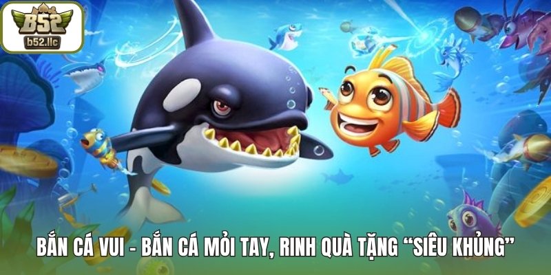 Bắn Cá Vui