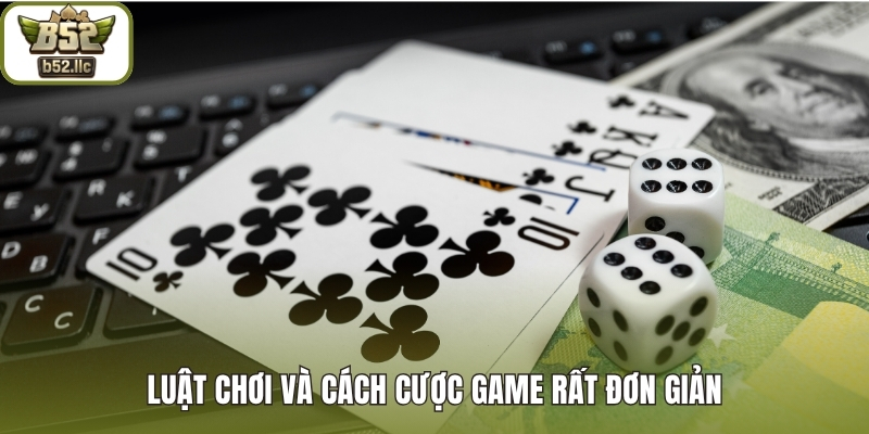 Luật chơi và cách cược game rất đơn giản
